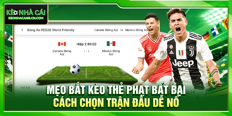 Mẹo Bắt Kèo Thẻ Bất Bại: Cách Chọn Trận Đấu Dễ Nổ Nhất 7 Mẹo Bắt Kèo Thẻ Bất Bại: Cách Chọn Trận Đấu Dễ Nổ Nhất